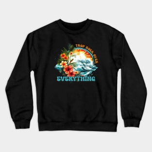 Trop Rock Over Everything Crewneck Sweatshirt